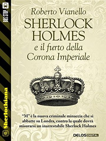 Sherlock Holmes e il furto della Corona Imperiale (Sherlockiana)